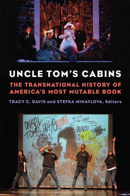 Uncle Tom's Cabins : The Transnational History of America's Most Mutable Book, Hardback Book