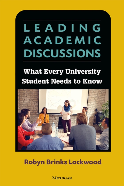 Leading Academic Discussions : What Every University Student Needs to Know, Paperback / softback Book