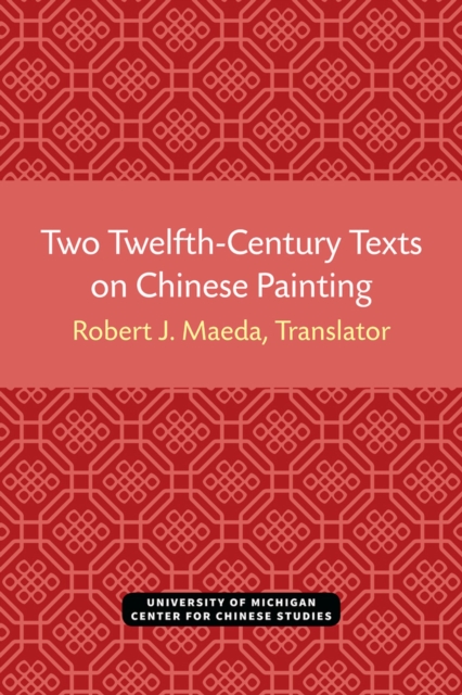 Two Twelfth-Century Texts on Chinese Painting, Paperback / softback Book