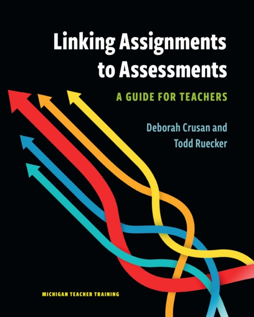 Linking Assignments to Assessments : A Guide for Teachers, Paperback / softback Book