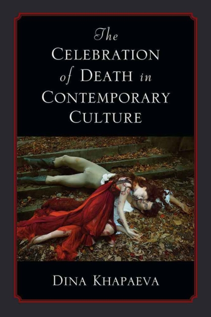The Celebration of Death in Contemporary Culture, Paperback / softback Book