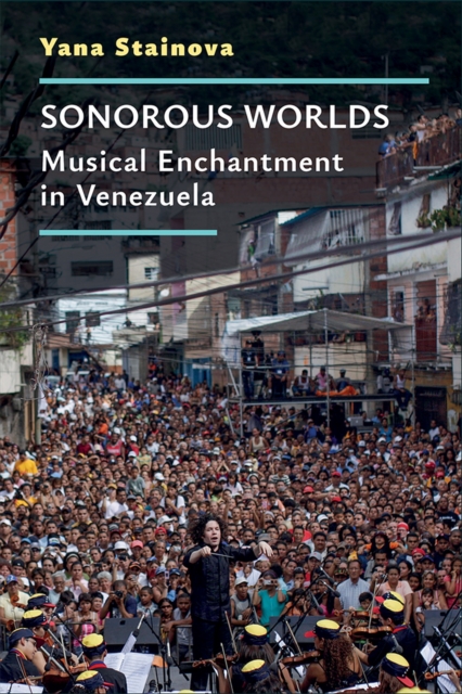 Sonorous Worlds : Musical Enchantment in Venezuela, Paperback / softback Book