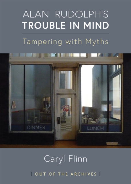 Alan Rudolph's Trouble in Mind : Tampering with Myths, Paperback / softback Book