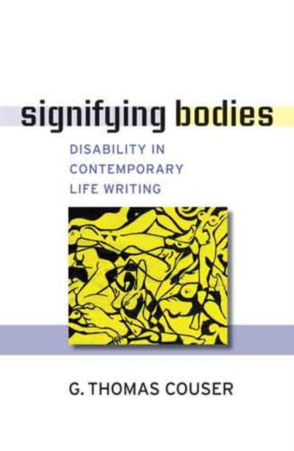Signifying Bodies : Disability in Contemporary Life Writing, Paperback / softback Book