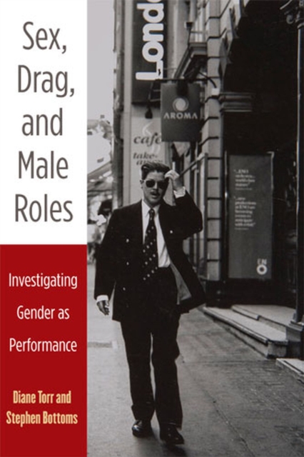 Sex, Drag, and Male Roles : Investigating Gender as Performance, Paperback / softback Book