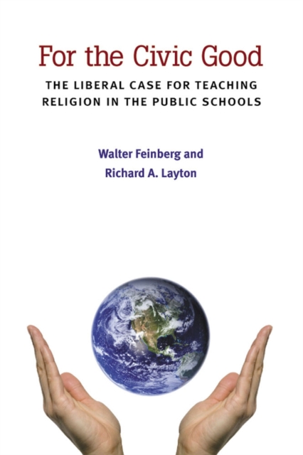 For the Civic Good : The Liberal Case for Teaching Religion in the Public Schools, Paperback / softback Book