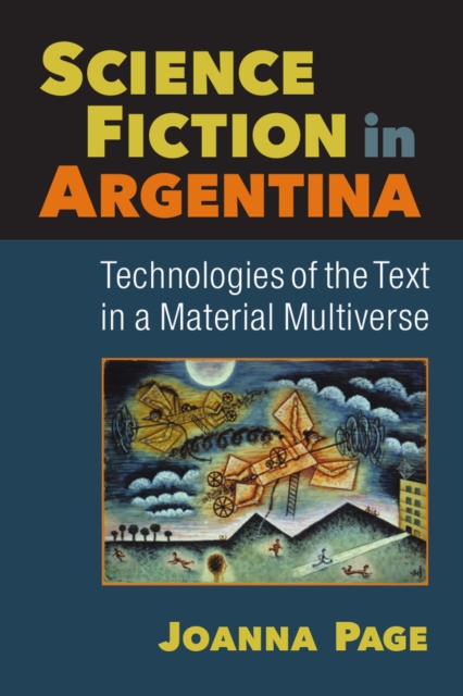 Science Fiction in Argentina : Technologies of the Text in a Material Multiverse, Paperback / softback Book
