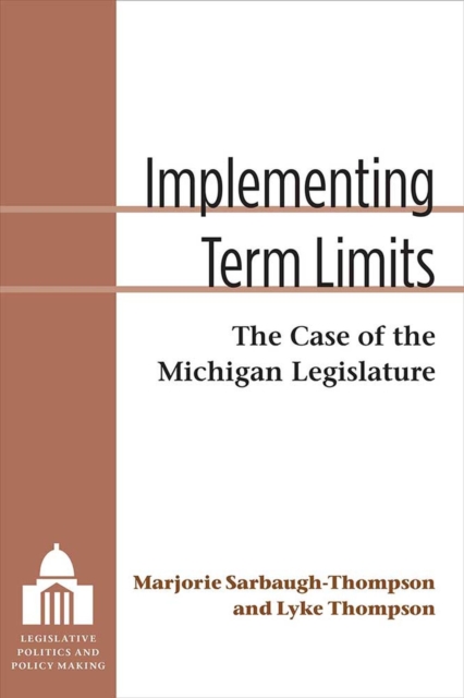 Implementing Term Limits : The Case of the Michigan Legislature, Paperback / softback Book