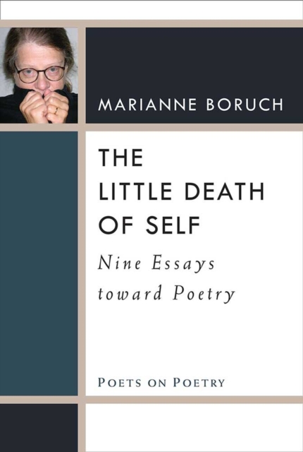 The Little Death of Self : Nine Essays toward Poetry, Paperback / softback Book