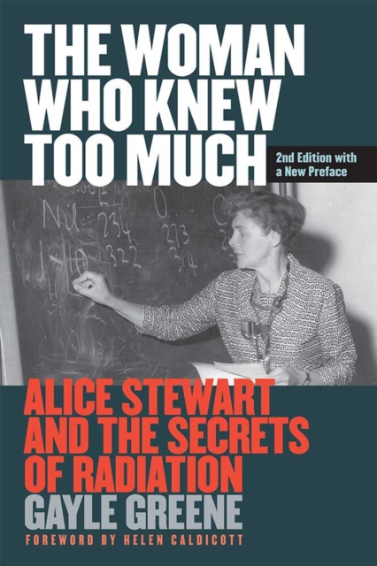 The Woman Who Knew Too Much : Alice Stewart and the Secrets of Radiation, Paperback / softback Book