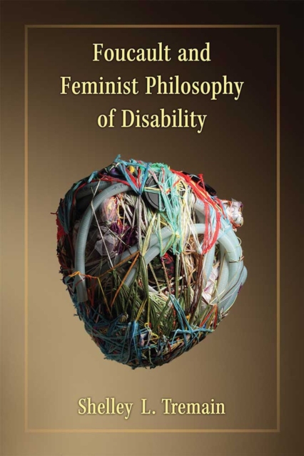 Foucault and Feminist Philosophy of Disability, Paperback / softback Book