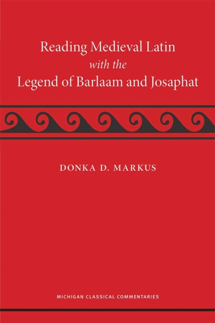 Reading Medieval Latin with the Legend of Barlaam and Josaphat, Paperback / softback Book