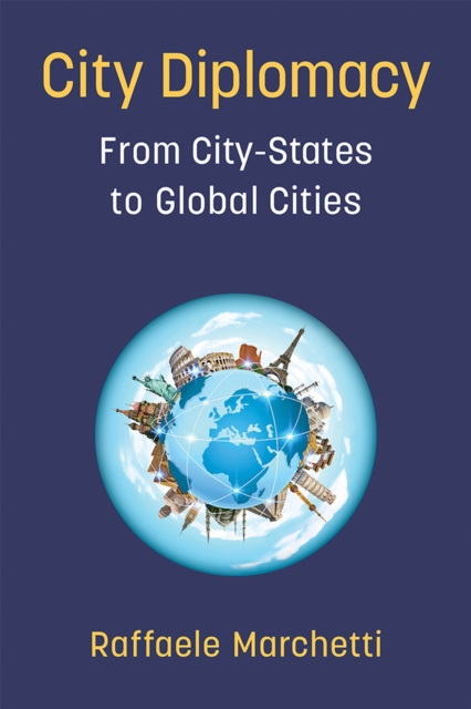 City Diplomacy : From City-States to Global Cities, Paperback / softback Book