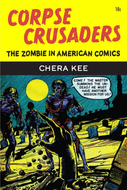Corpse Crusaders : The Zombie in American Comics, Paperback / softback Book