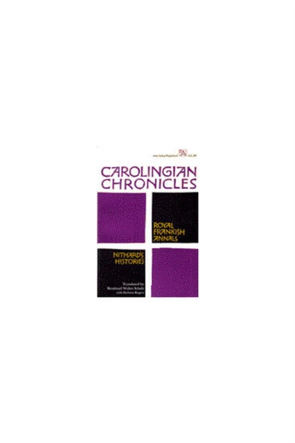 Carolingian Chronicles : Royal Frankish Annals and Nithard's Histories, Paperback / softback Book