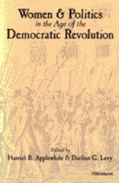 Women and Politics in the Age of the Democratic Revolution, Paperback / softback Book