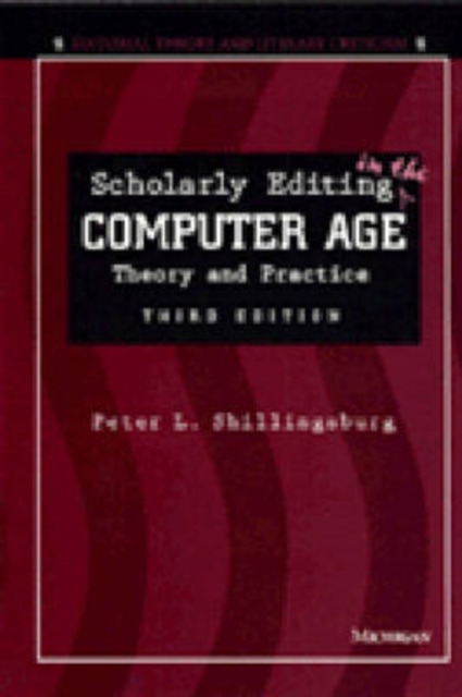 Scholarly Editing in the Computer Age : Theory and Practice, Paperback / softback Book