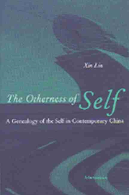 Otherness of Self : A Genealogy of Self in Contemporary China, Paperback / softback Book
