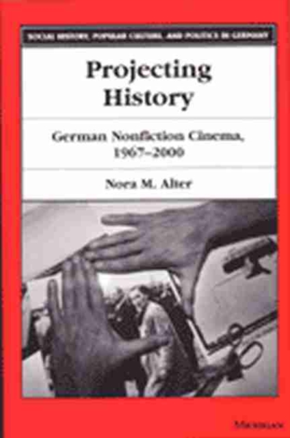 Projecting History : German Non-fiction Cinema 1967-2000, Paperback / softback Book