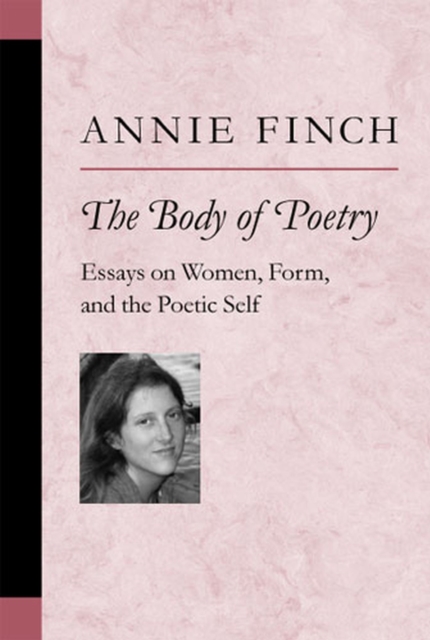 The Body of Poetry : Essays on Women, Form, and the Poetic Self, Paperback / softback Book