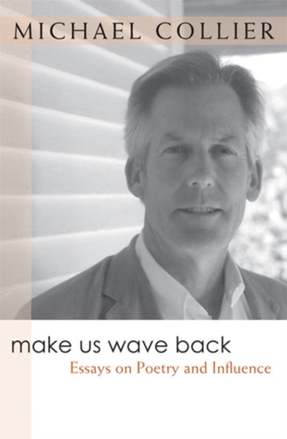 Make Us Wave Back : Essays on Poetry and Influence, Paperback / softback Book
