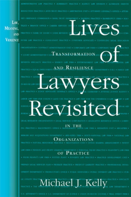 Lives of Lawyers Revisited : Transformation and Resilience in the Organizations of Practice, Paperback / softback Book