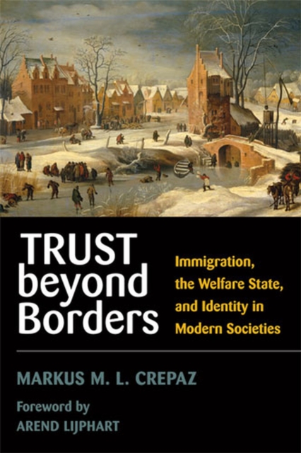Trust Beyond Borders : Immigration, the Welfare State, and Identity in Modern Societies, Paperback / softback Book