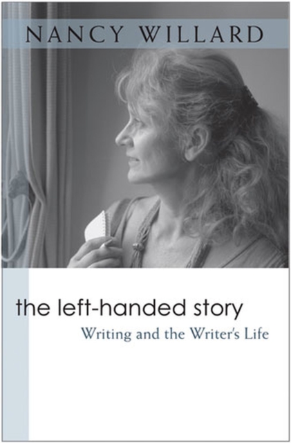 The Left-handed Story : Writing and the Writer's Life, Paperback / softback Book