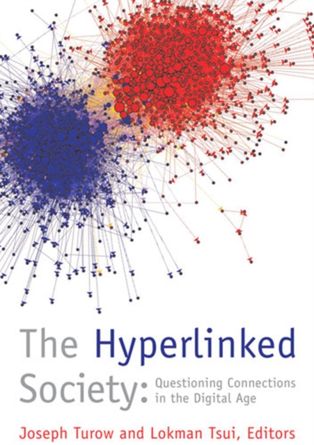 The Hyperlinked Society : Questioning Connections in the Digital Age, Hardback Book