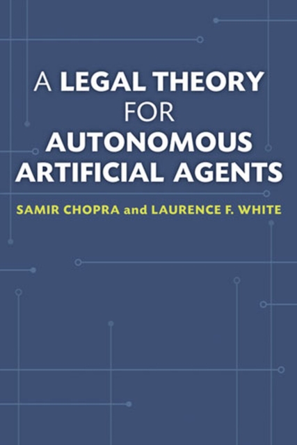 A Legal Theory for Autonomous Artificial Agents, Hardback Book