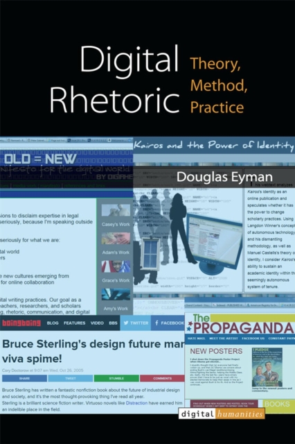 Digital Rhetoric : Theory, Method, Practice, Hardback Book