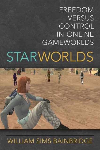 Star Worlds : Freedom Versus Control in Online Gameworlds, Hardback Book