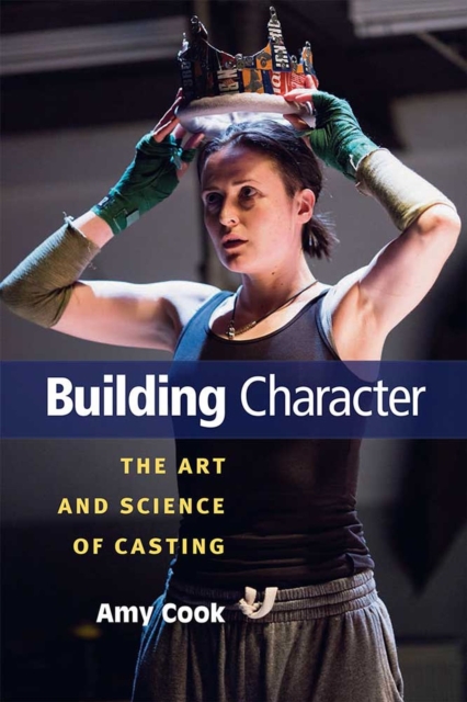 Building Character : The Art and Science of Casting, Hardback Book