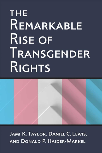 The Remarkable Rise of Transgender Rights, Hardback Book