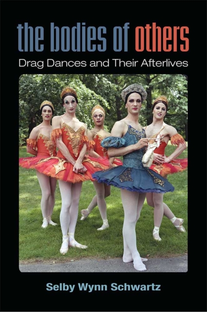 The Bodies of Others : Drag Dances and Their Afterlives, Hardback Book