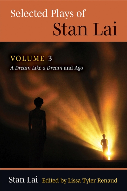 Selected Plays of Stan Lai : Volume 3: A Dream Like a Dream and Agovolume 3, Hardback Book