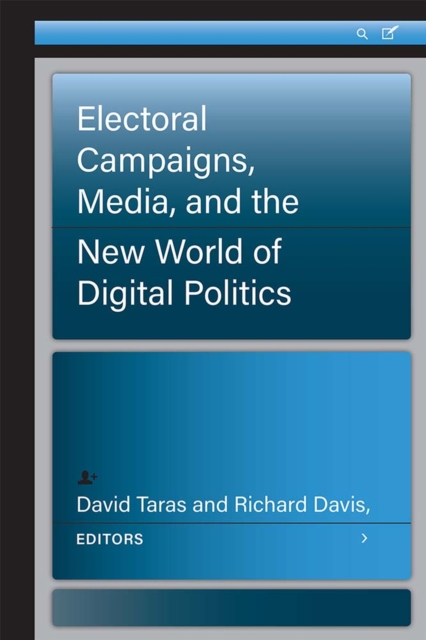 Electoral Campaigns, Media, and the New World of Digital Politics, Hardback Book
