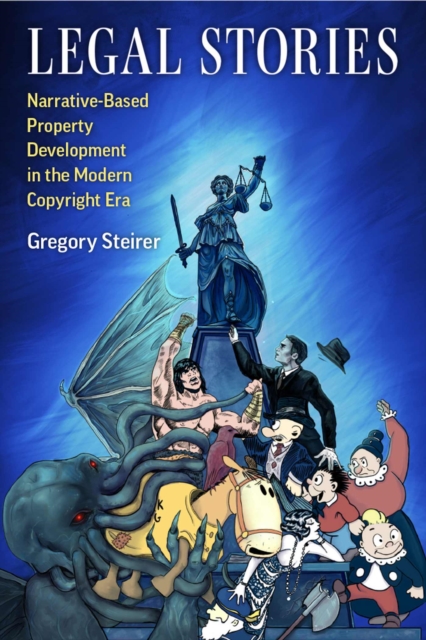 Legal Stories : Narrative-based Property Development in the Modern Copyright Era, Hardback Book
