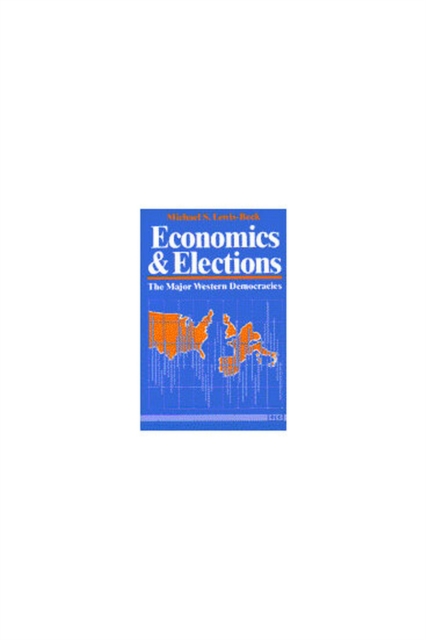 Economics and Elections : The Major Western Democracies, Paperback / softback Book