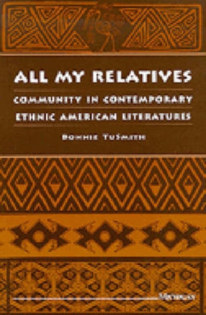 All My Relatives : Community in Contemporary Ethnic American Literatures, Paperback / softback Book
