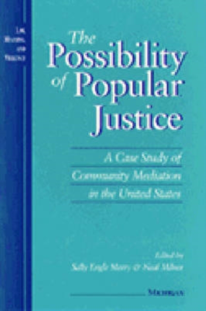 The Possibility of Popular Justice : A Case Study of Community Mediation in the United States, Paperback / softback Book