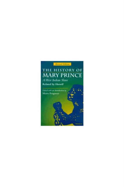 The History of Mary Prince, a West Indian Slave, Related by Herself, Paperback / softback Book
