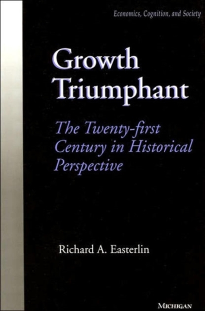 Growth Triumphant : The Twenty-first Century in Historical Perspective, Paperback / softback Book