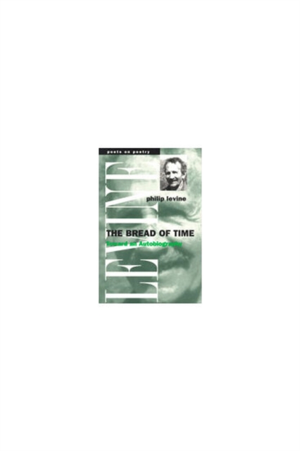 The Bread of Time : Toward an Autobiography, Paperback / softback Book