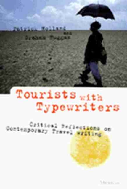 Tourists with Typewriters : Critical Reflections on Contemporary Travel Writing, Paperback / softback Book