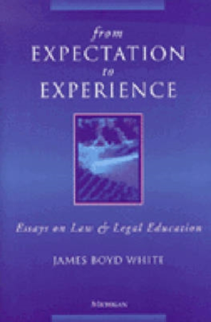 From Expectation to Experience : Essays on Law and Legal Education, Paperback / softback Book