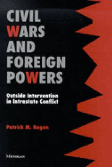 Civil Wars and Foreign Powers : Outside Intervention in Intrastate Conflict, Paperback / softback Book