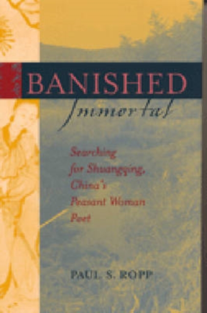 Banished Immortal : Searching for Shuangqing, China's Peasant Woman Poet, Paperback / softback Book