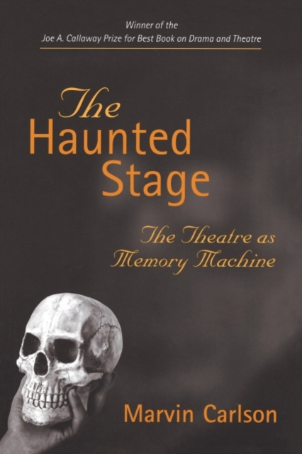 The Haunted Stage : The Theatre as Memory Machine, Paperback / softback Book
