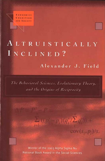 Altruistically Inclined? : The Behavioral Sciences, Evolutionary Theory, and the Origins of Reciprocity, Paperback / softback Book